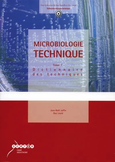 Microbiologie technique. 1, Dictionnaire des techniques (4e éd.) Jean-Noël Joffin,... Guy Leyral,...