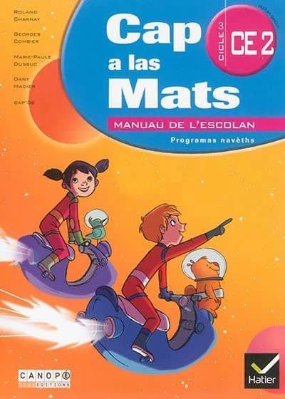Cap a las mats, CE2 cicle 3 : [manuau de l'escolan], confòrme au sòcle comun e aus programas navèths