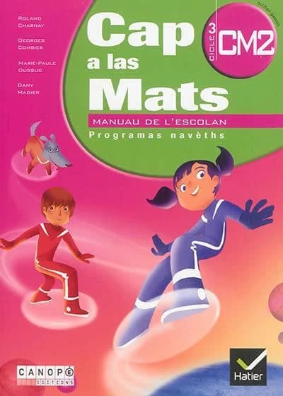 Cap a las mats, CM2 cicle 3 : [manuau de l'escolan], programas navèths