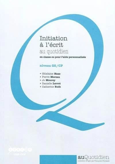 Initiation à l'écrit au quotidien, en classe ou pour l'aide personnalisée : niveau GS