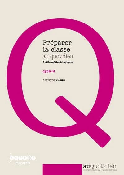 Préparer la classe au quotidien, cycle 2 : outils méthodologiques ([Nouvelle éd.]) Évelyne Villard