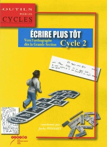 Ecrire plus tôt : vers l'orthographe dès la grande section, cycle 2