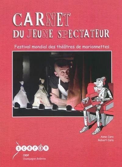 Carnet du jeune spectateur : Festival mondial des théâtres de marionnettes [de] Charleville-Mézières