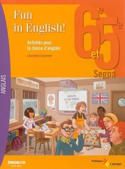 Fun in English ! : 6e et 5e Segpa : activités pour la classe d'anglais