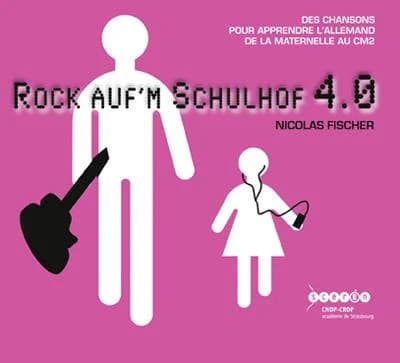 Rock auf'm schuhof 4.0 ; des chansons pour apprendre l'allemand de la maternelle au CM2