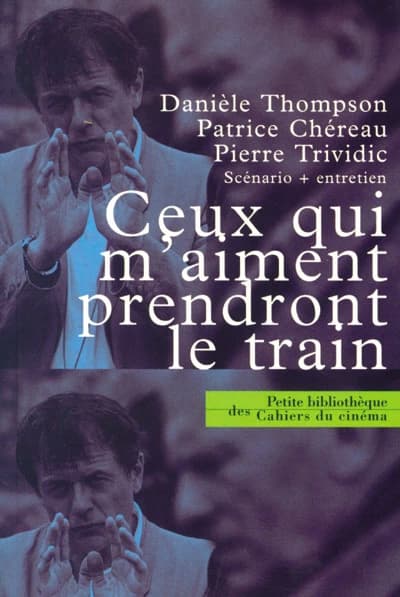 Ceux qui m'aiment prendront le train : scénario et entretien