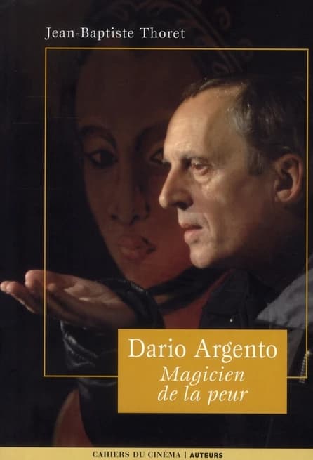 Dario Argento, magicien de la peur (Nouvelle éd. augmentée) Jean-Baptiste Thoret