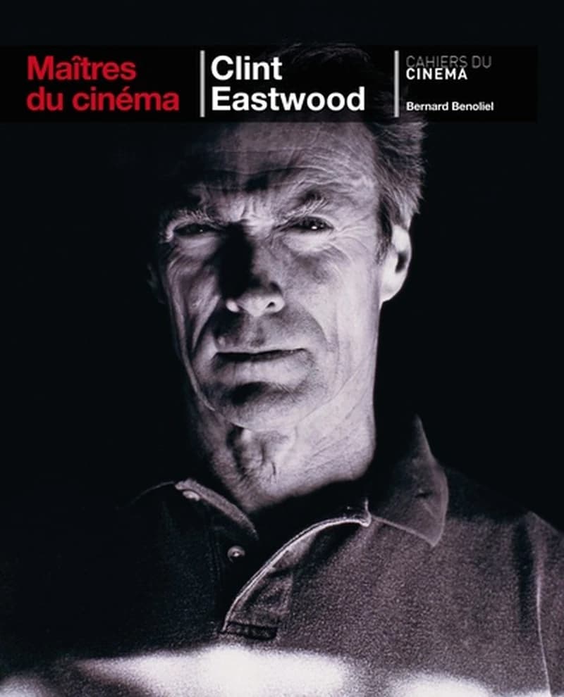 Clint Eastwood (2e éd. augmentée) Bernard Benoliel