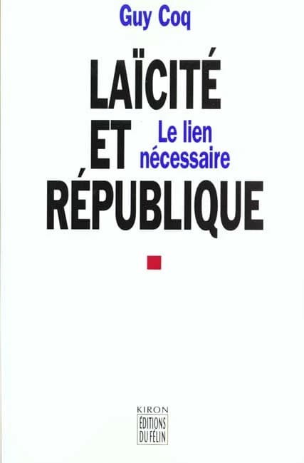 Laïcité et République : le lien nécessaire ([Nouv. éd.]) Guy Coq