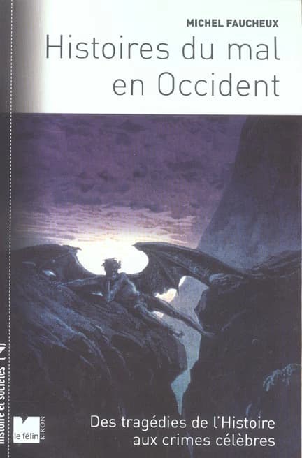 Histoires du mal en Occident : des tragédies de l'Histoire aux crimes célèbres