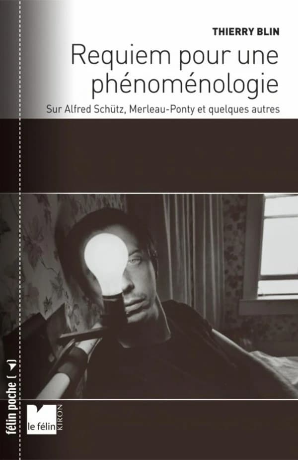 Requiem pour une phénoménologie : sur Alfred Schütz, Merleau-Ponty et quelques autres