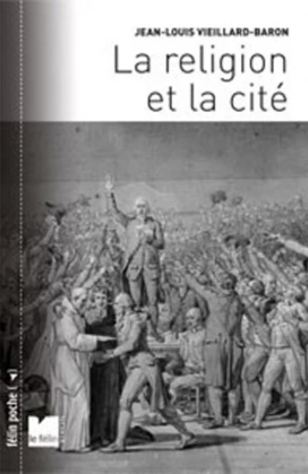 La religion et la cité (Éd. augmentée et corrigée) Jean-Louis Vieillard-Baron