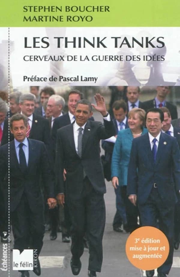 Les think tanks : cerveaux de la guerre des idées (3ème éd. mise à jour et augmentée) Stephen Boucher, Martine Royo ; préface de Pascal Lamy