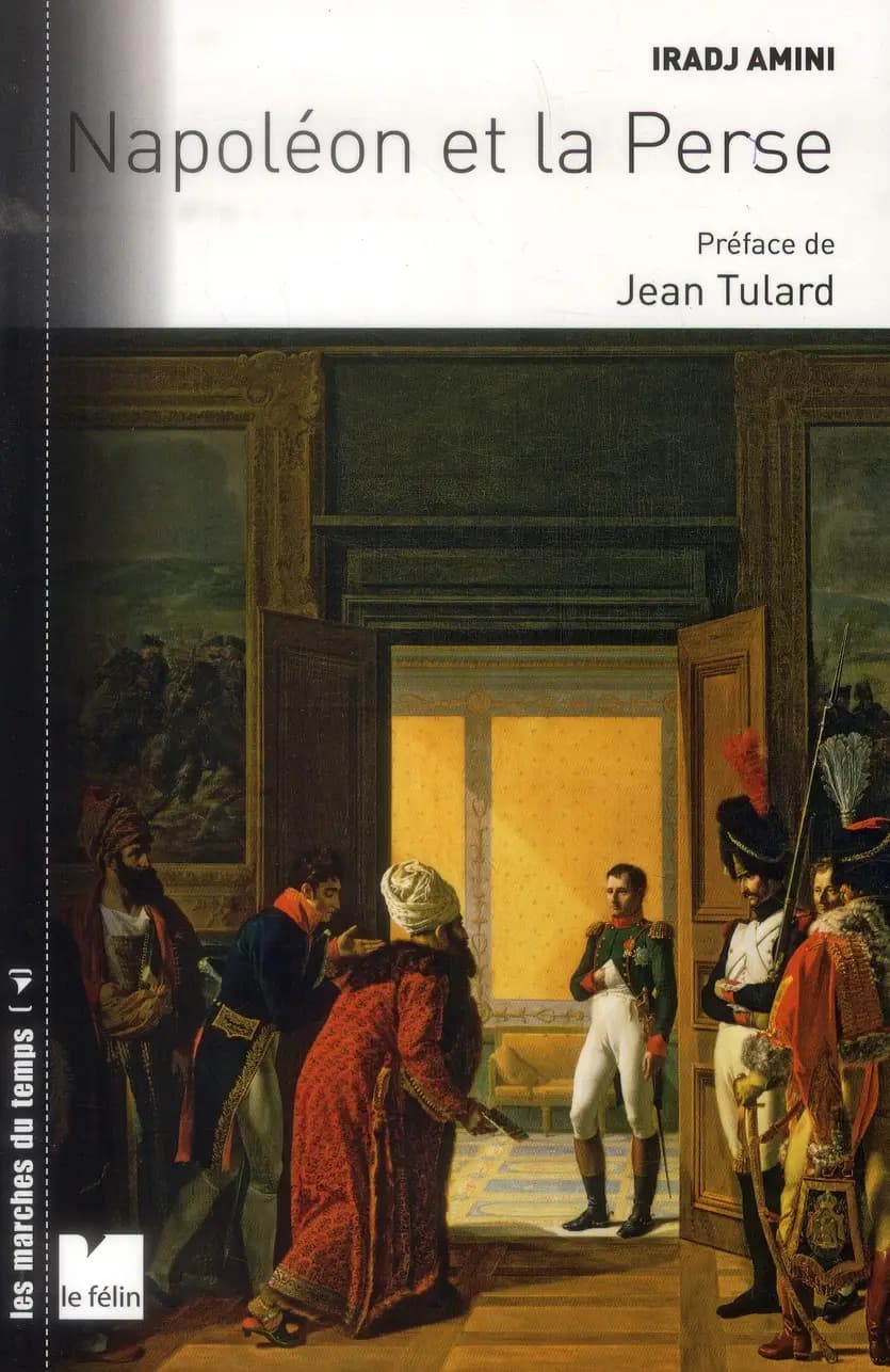 Napoléon et la Perse : les relations franco-persanes sous le Premier Empire dans le contexte des rivalités entre la France, l'Angleterre et la Russie