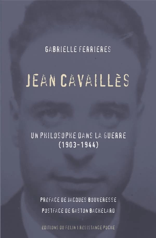 Jean Cavaillès : un philosophe dans la guerre : 1903-1944