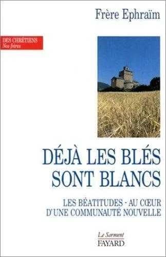 "Déjà les blés sont blancs pour la moisson" : au coeur d'une communauté nouvelle, les Béatitudes