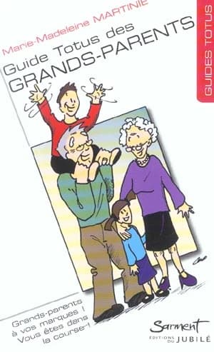 Guide totus des grands-parents : grands-parents, à vos marques ! Prenez le départ, la course n'est pas finie