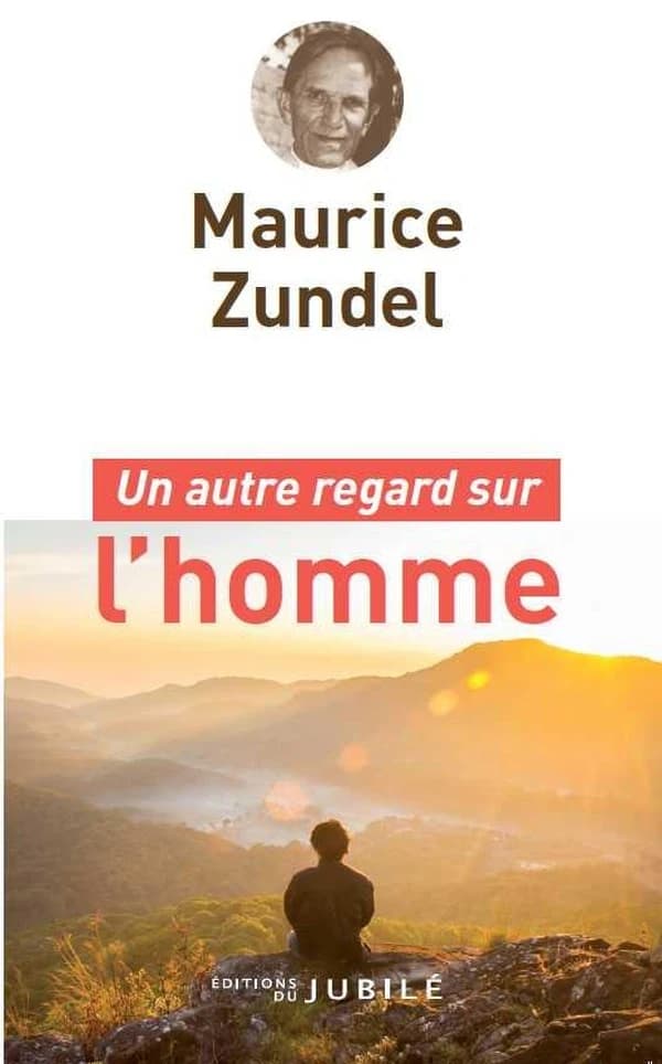 Un autre regard sur l'homme (Éd. revue et augmentée) Maurice Zundel ; paroles choisies par Paul Debains