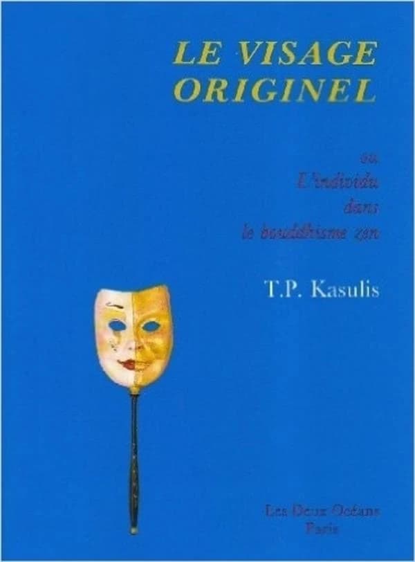 Le visage originel ou L'individu dans le bouddhisme zen
