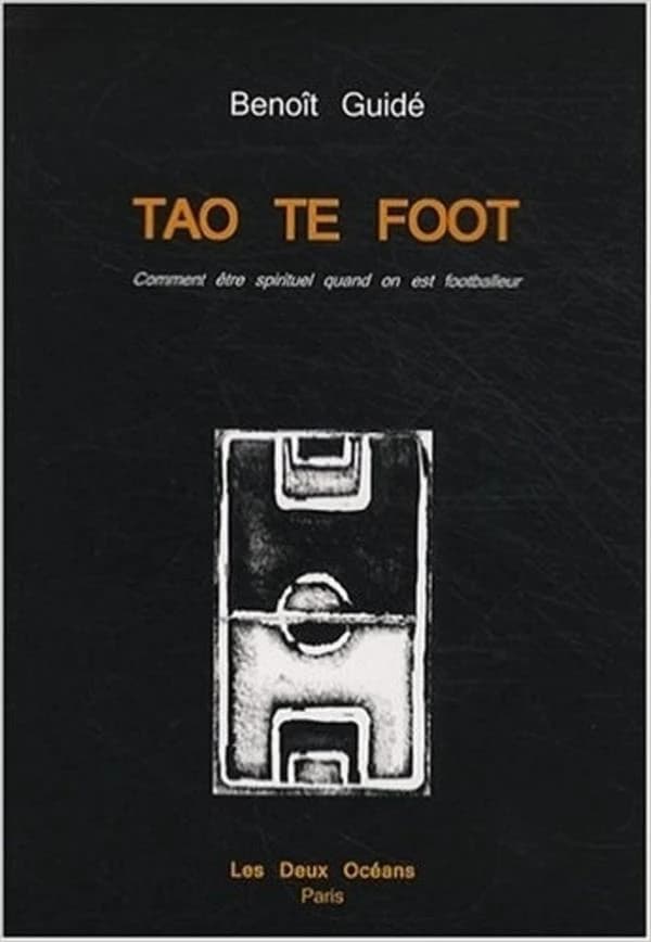 Tao te foot : comment être spirituel quand on est footballeur
