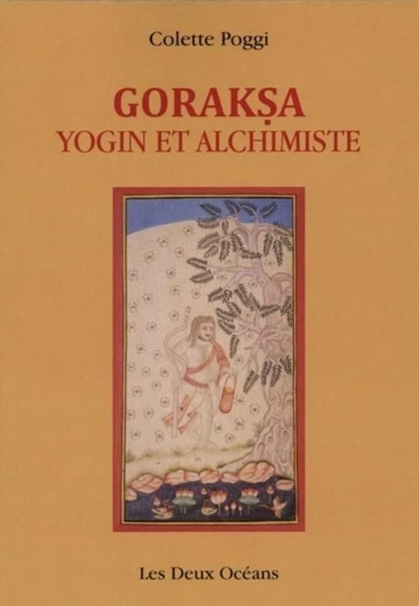 Gorakṣa : yogin et alchimiste