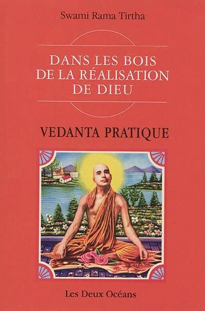 Vedanta pratique : dans les bois de la réalisation de Dieu