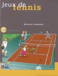 Jeux de tennis : 24 jeux pour l'école élémentaire et secondaire