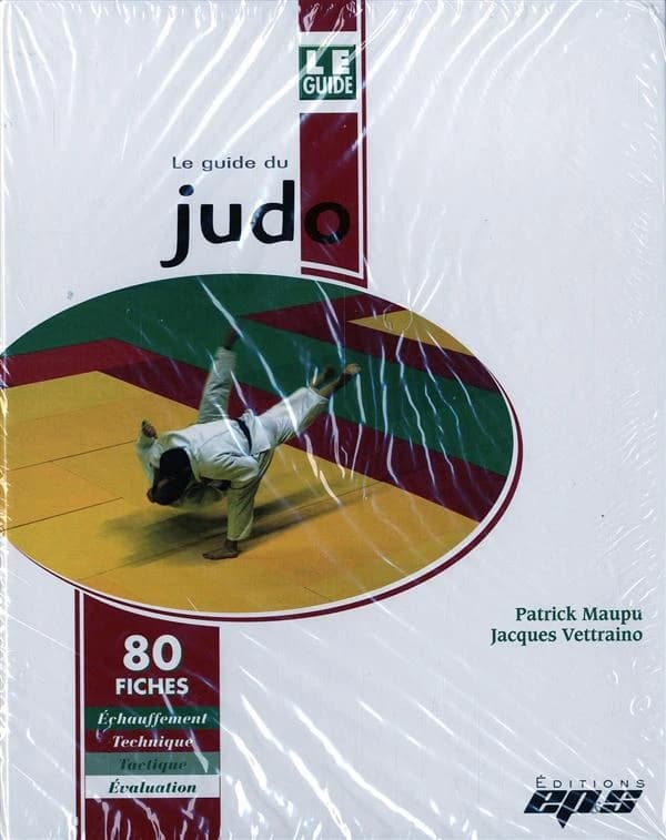 Le guide du judo : 80 fiches, échauffement, technique, tactique, évaluation