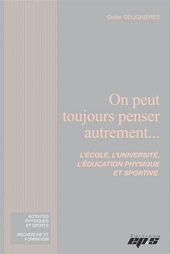 On peut toujours penser autrement : l'école, l'université, l'éducation physique et sportive