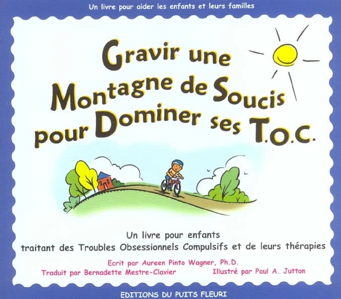 Gravir une montagne de soucis pour dominer ses TOC : un livre pour enfants traitant des troubles obsessionnels compulsifs et de leurs thérapies