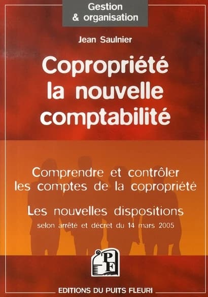Copropriété : la nouvelle comptabilité : comprendre et contrôler, selon arrêté et décret du 14 mars 2005