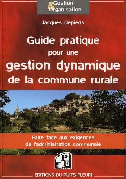 Guide pratique pour une gestion dynamique de la commune rurale : faire face aux exigences de l'administration communale