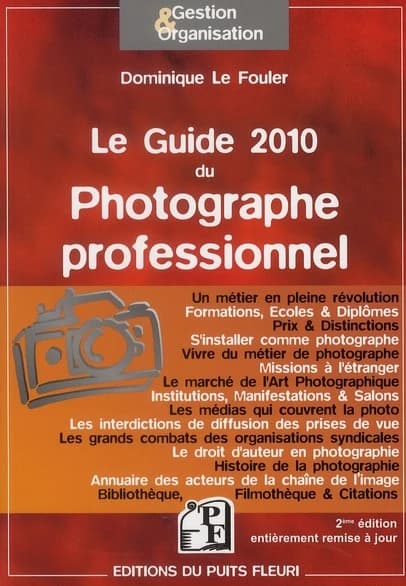 Le guide 2010 du photographe professionnel (2ème éd. entièrement remise à jour) Dominique Le Fouler