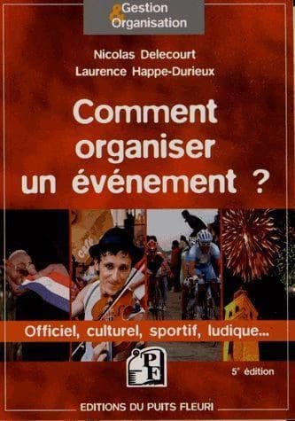 Comment organiser un événement (5e éd.) Laurence Happe-Durieux, Nicolas Delecourt