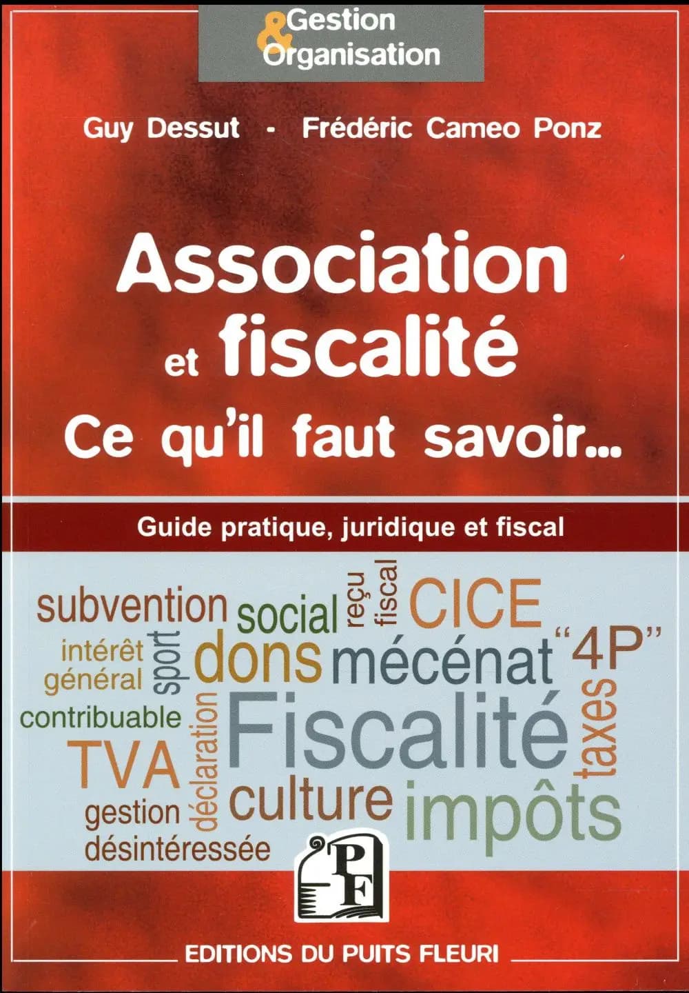 Association et fiscalité : ce qu'il faut savoir ([Éd.] à jour du CICE associatif) Guy Dessut & Frédéric Cameo Ponz