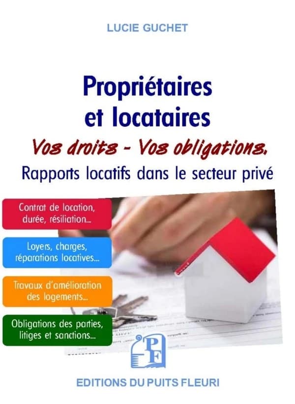 Propriétaires et locataires : vos droits, vos obligations : rapports locatifs dans le secteur privé (8 éd.) Lucie Guchet