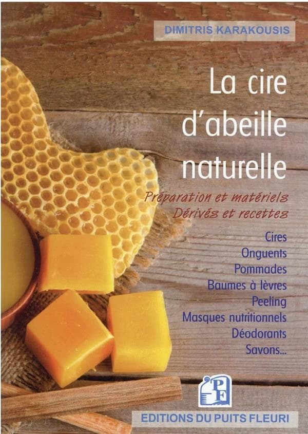 La cire d'abeille naturelle : préparation et matériels, dérivés et recettes