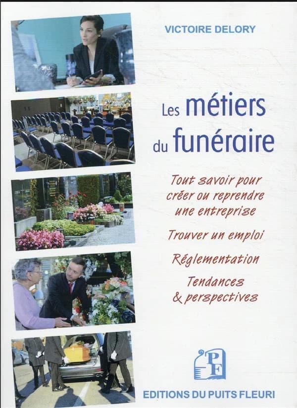 Les métiers du funéraire : créer ou reprendre une entreprise, trouver un emploi, réglementation, tendances & perspectives