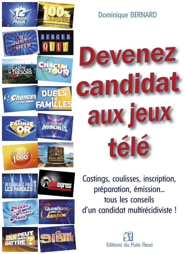 Devenez candidat de jeux télé : castings, coulisses, inscriptions, préparations, émissions, tous les conseils d'un candidat multirécidiviste !