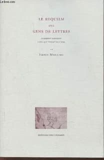 Le requiem des gens de lettres : comment meurent ceux qui vivent du livre