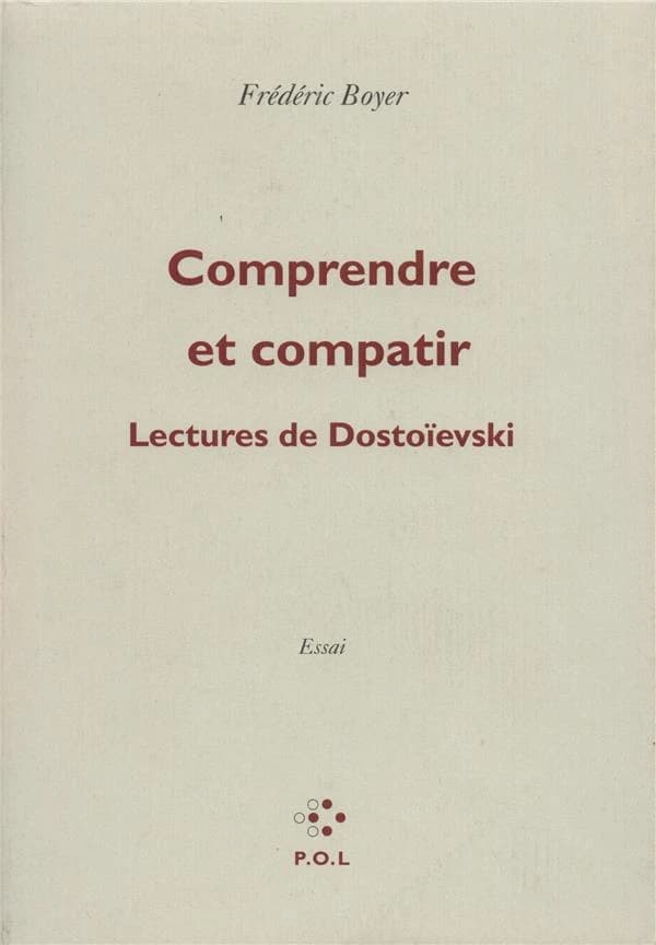 Comprendre et compatir : Lectures de Dostoïevski