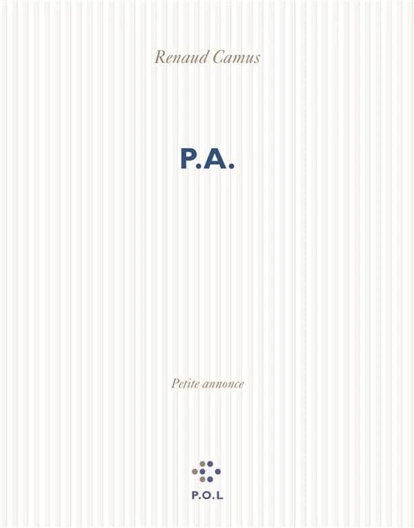P.A. : petite annonce : avec un portrait de l'auteur à quarante-huit ans et demi, quarante-neuf ans, cinquante ans