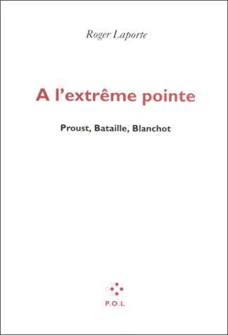 À l'extrême pointe : Proust, Bataille, Blanchot