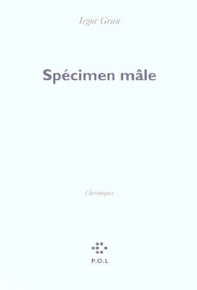 Spécimen mâle : chroniques