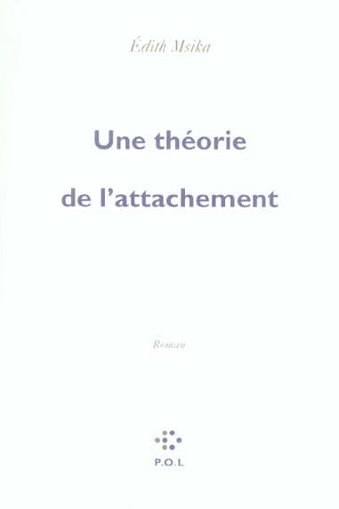 Une théorie de l'attachement : roman