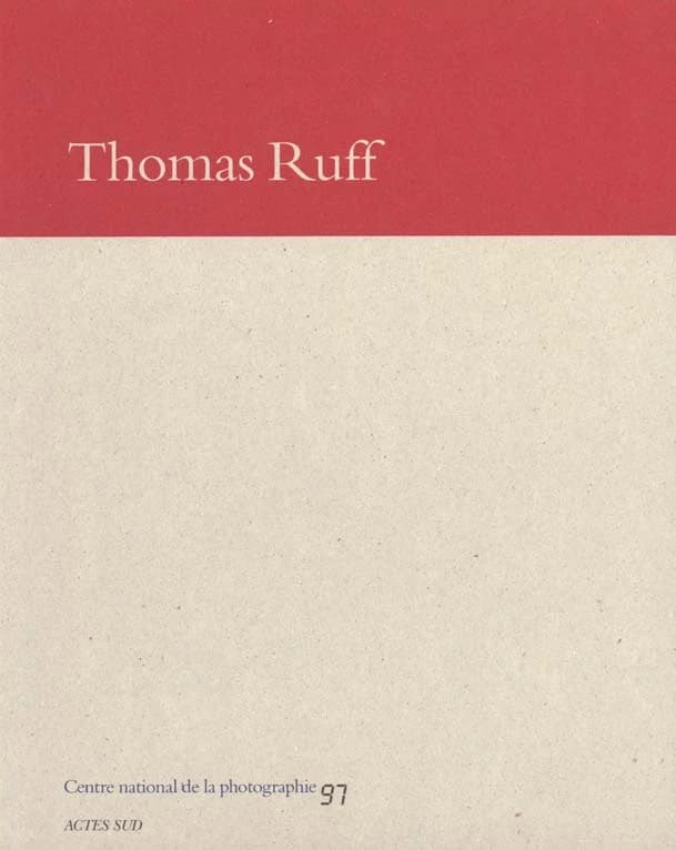 Thomas Ruff : [exposition, Paris, 10 septembre-17 novembre 1997], Centre national de la photographie