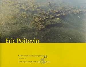 Éric Poitevin : exposition, Paris, Centre national de la photographie, du 29 avril au 6 juin 1998