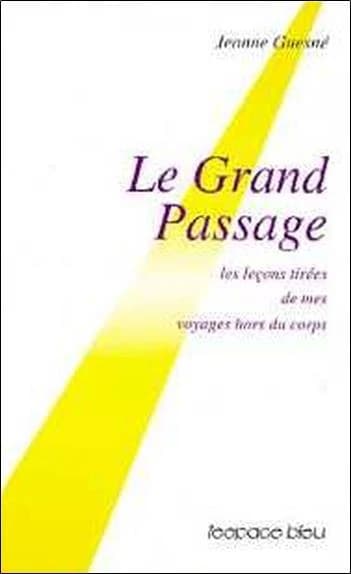 Le grand passage : les leçons tirées de mes voyages hors du corps ([Nouv. éd.]) Jeanne Guesné
