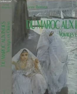 Du Maroc aux Indes : voyages en Orient aux XVIIIe et XIXe siècles