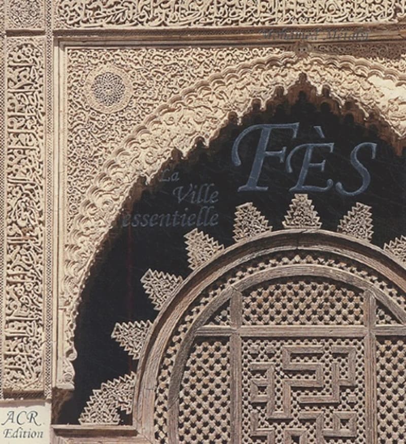 Fès : la ville essentielle